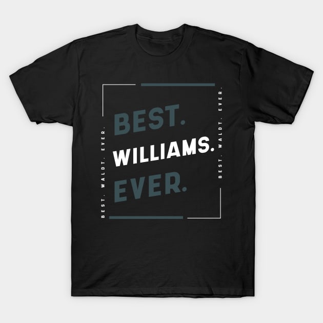 Best Williams Ever - Family Name Gift T-Shirt by Diogo Calheiros